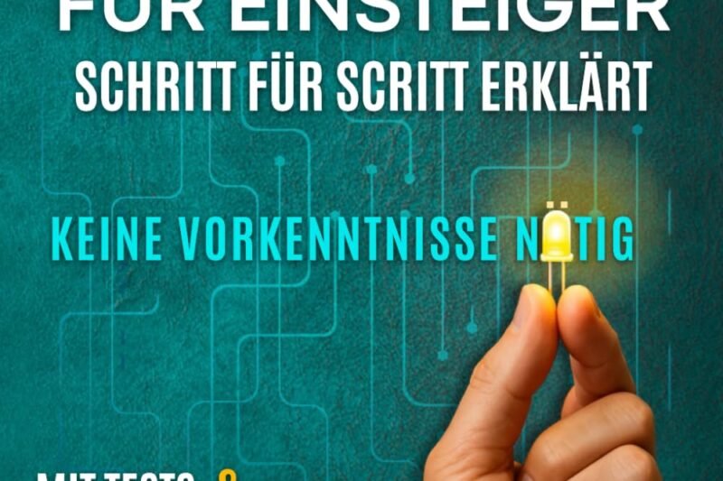 Elektrotechnik für Einsteiger – Schritt für Schritt erklärt: Die wichtigsten Grundlagen ohne Vorkenntnisse mit Praxisbeispielen verstehen und anwenden – ideal für Anfänger, Schüler und Technikfans.